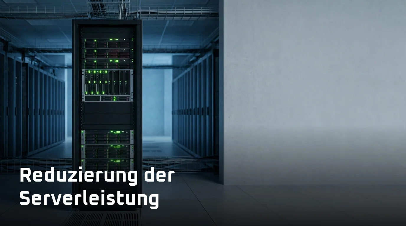 Reduzierung der Serverleistung