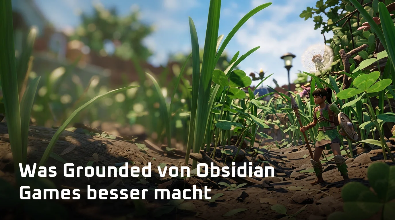 Was Grounded von Obsidian Games besser macht