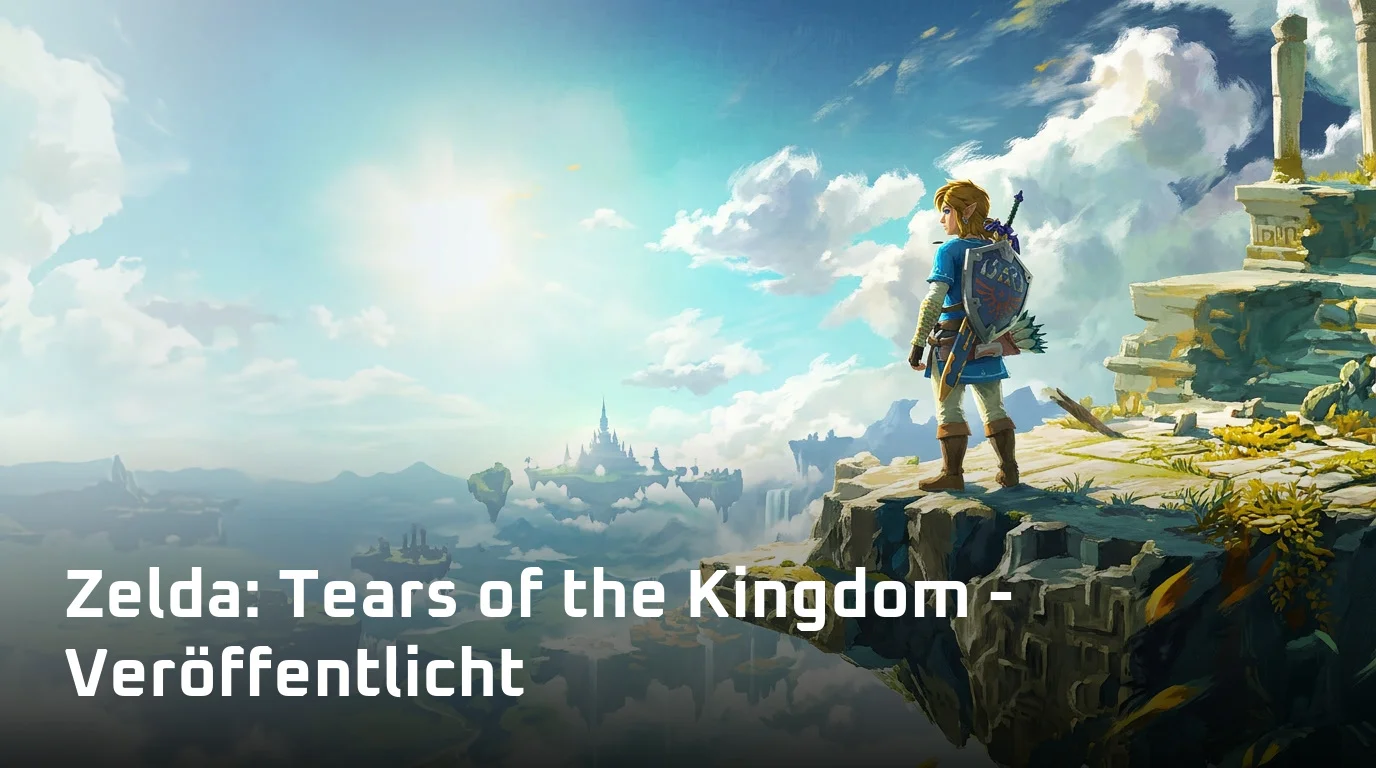 Zelda: Tears of the Kingdom - Veröffentlicht